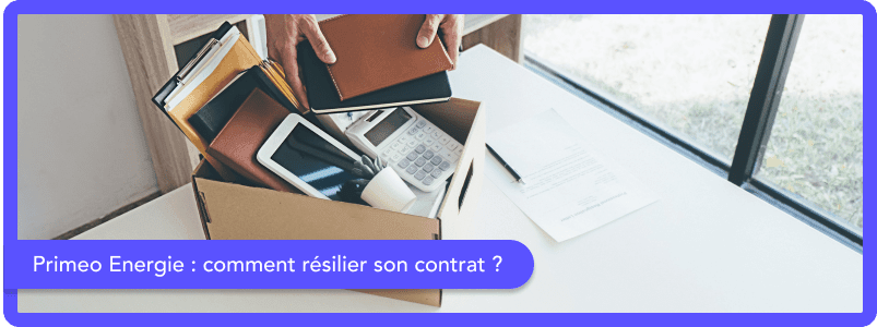 Comment résilier son contrat Primeo Energie en 2026 ?