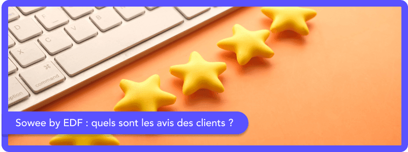 Sowee by EDF avis client : que pensent les consommateurs en 2026 ?