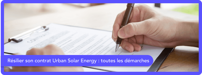 Résilier son contrat Urban Solar Energy : toutes les démarches