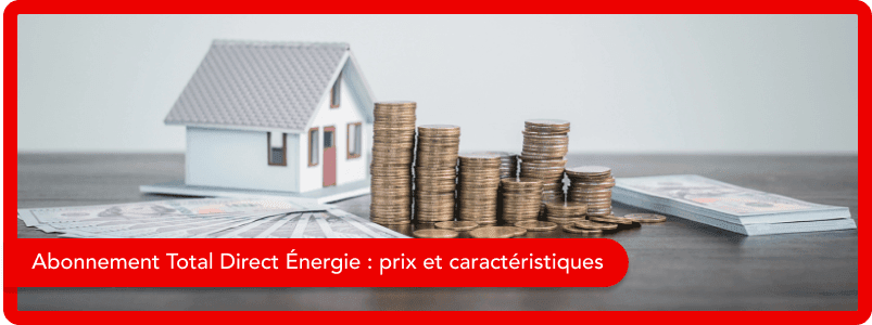 Quels sont les prix des abonnements de Total Direct Énergie ?