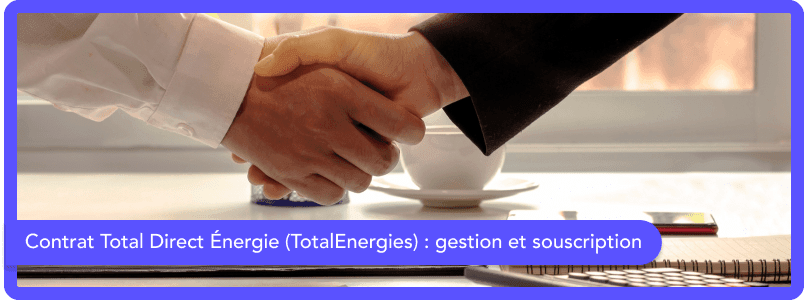 Comment gérer son contrat Total Direct Énergie (TotalEnergies)