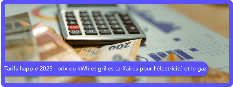 Les Tarifs happ-e 2026 : prix du kWh et grilles tarifaires pour l’électricité et le gaz