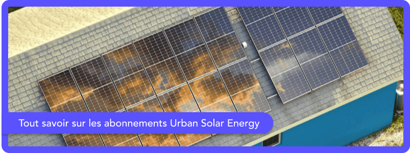 Tout savoir sur les abonnements Urban Solar Energy