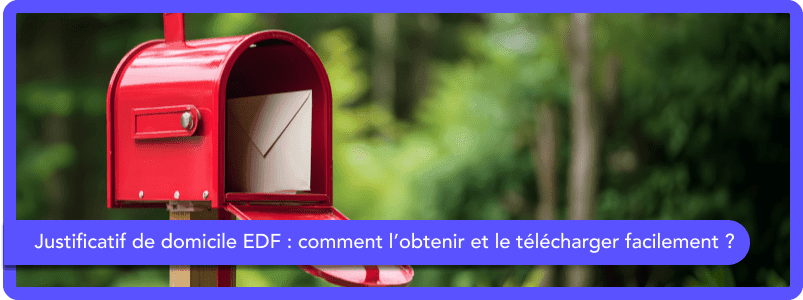 Justificatif de domicile EDF : comment l’obtenir et le télécharger facilement ?