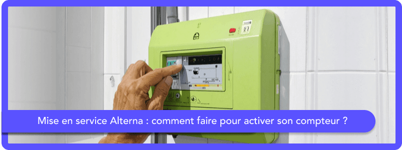 Mise en service Alterna : comment activer son compteur ?
