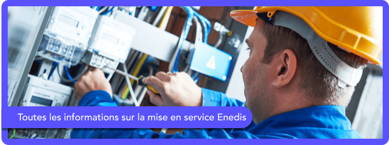 Toutes les informations sur la mise en service Enedis