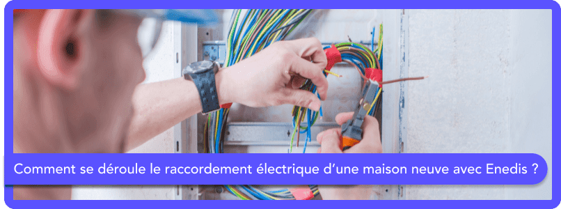 Comment se déroule le raccordement électrique d’une maison neuve avec Enedis ?