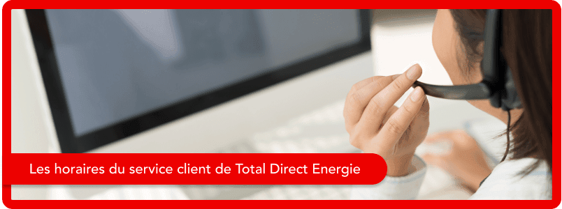 Les horaires du service client de Total Direct Energie