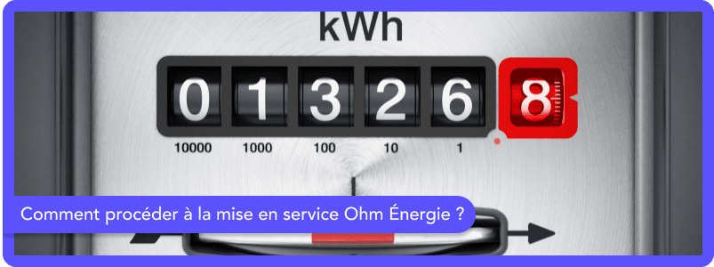 Mise en service Ohm Énergie : comment procéder ?