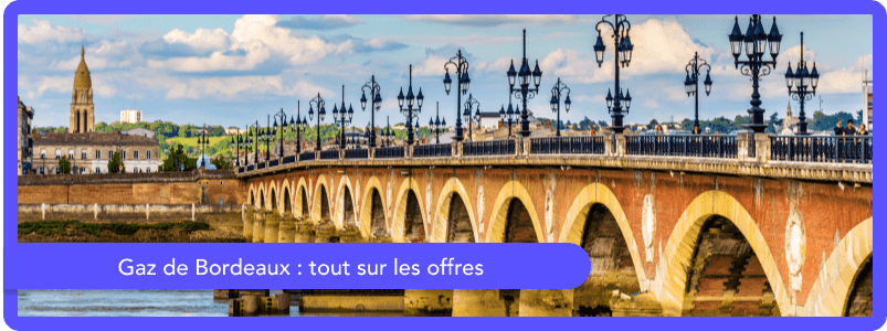 Gaz de Bordeaux : quelles sont les offres d’électricité et de gaz en 2026 ?