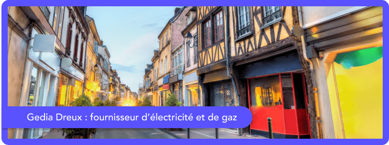 Gedia Gedia à Dreux : fournisseur d’électricité et de gaz