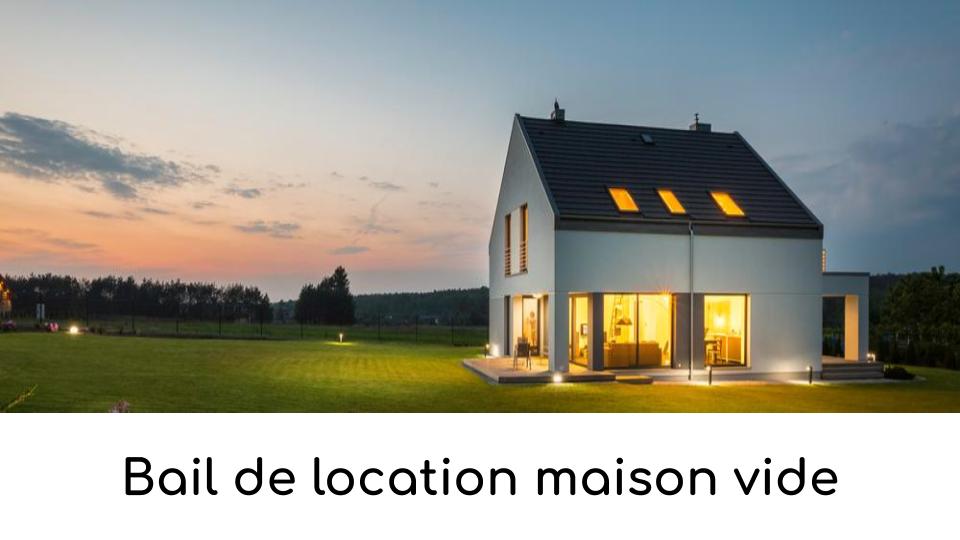 Bail de location maison vide Bail de location maison vide