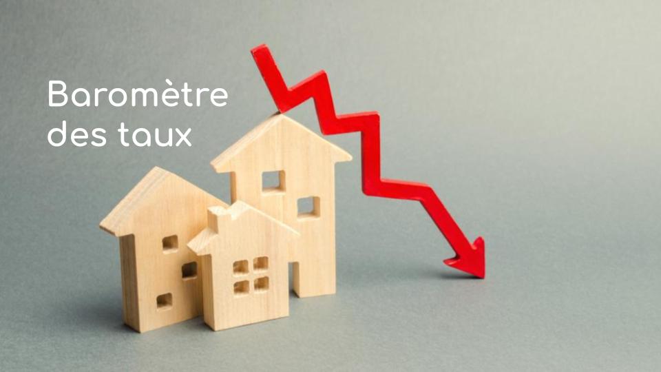 Baromètre des taux Baromètre des taux