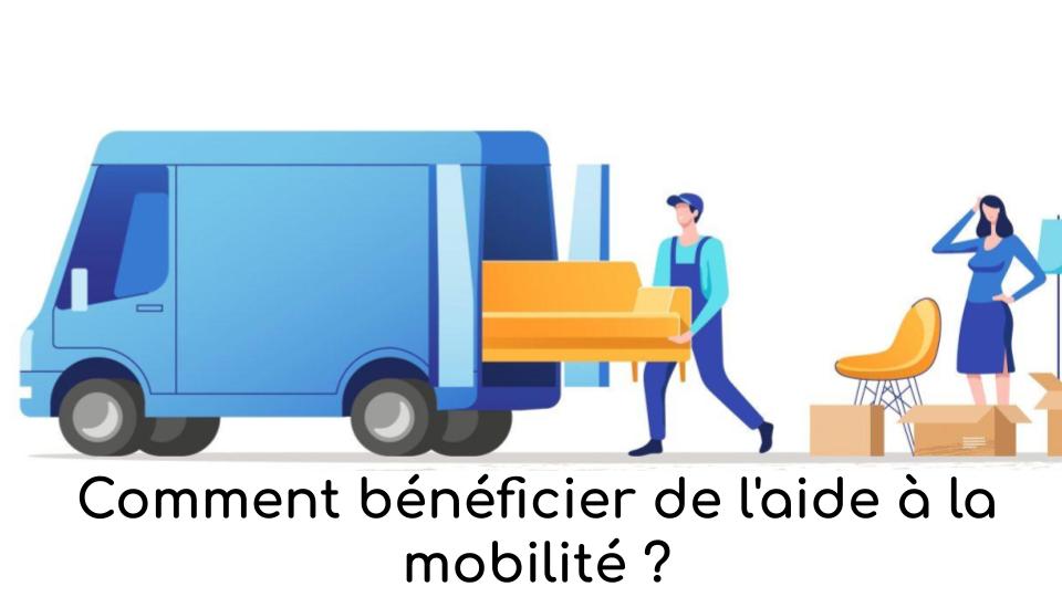 Comment bénéficier de l'aide à la mobilité ? Comment bénéficier de l'aide à la mobilité ?