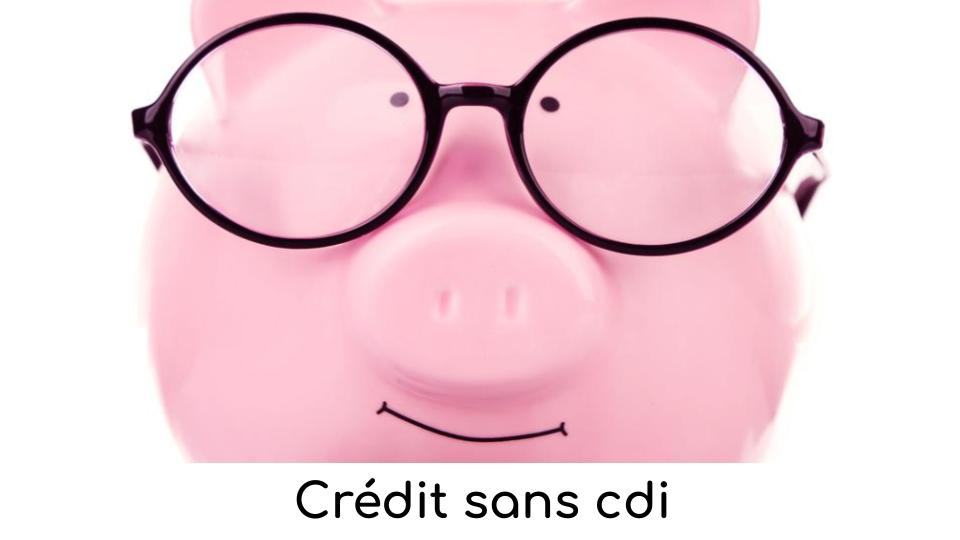 Crédit sans CDI Crédit sans CDI