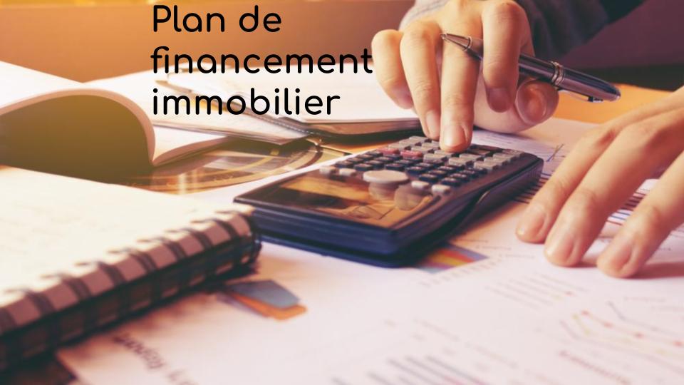 Plan de financement immobilier Plan de financement immobilier
