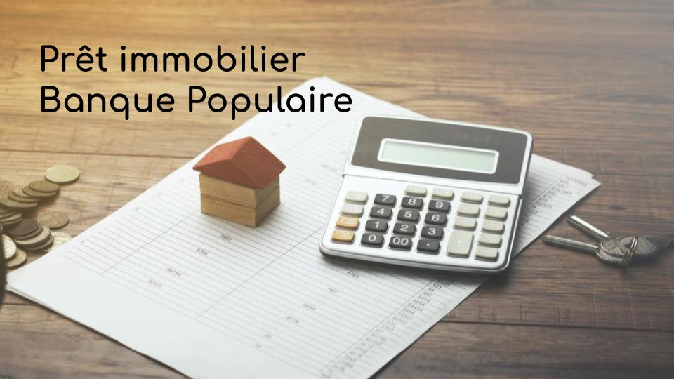Prêt immobilier Banque Populaire Prêt immobilier Banque Populaire