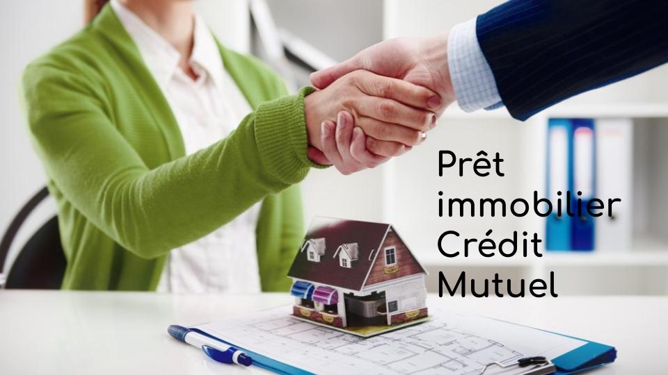 Prêt immobilier Crédit Mutuel Prêt immobilier Crédit Mutuel