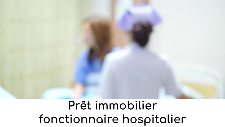 Prêt immobilier fonctionnaire hospitalier Prêt immobilier fonctionnaire hospitalier