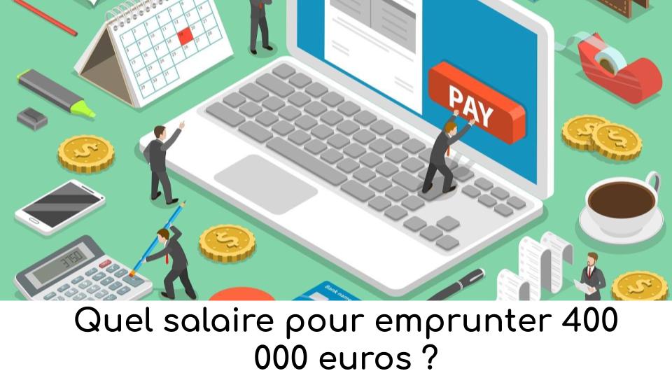 Quel salaire pour emprunter 400 000 euros pour un crédit immobilier en ...