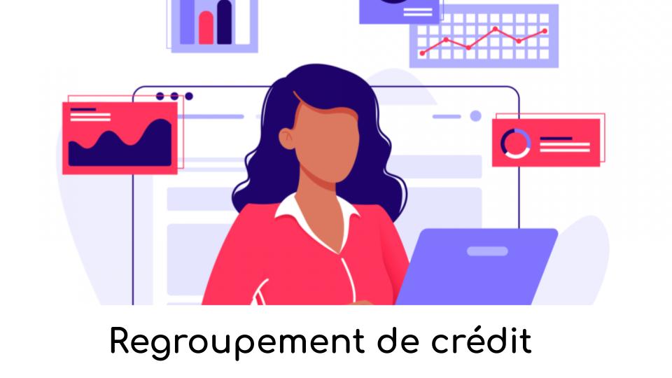 Regroupement de crédit Regroupement de crédit