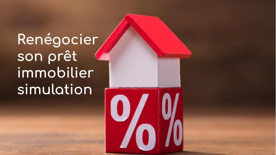 Renégocier prêt immobilier simulation Renégocier prêt immobilier simulation
