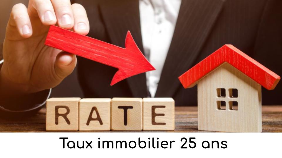 Taux immobilier 25 ans Taux immobilier 25 ans