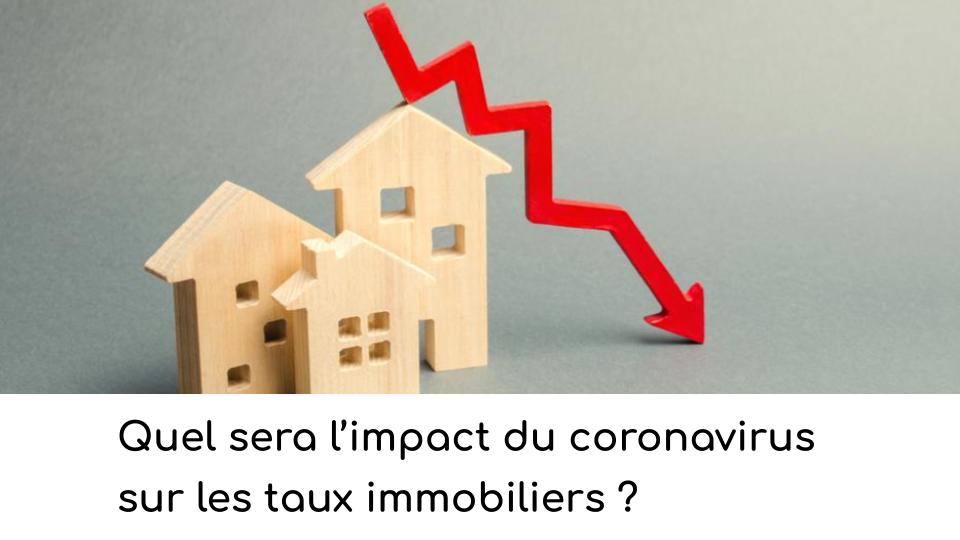 impact coronavirus taux immobiliers impact coronavirus taux immobiliers